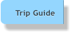 Trip Guide Trip Guide